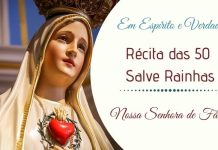 Récita das 50 Salve Rainhas – Nossa Senhora de Fátima
